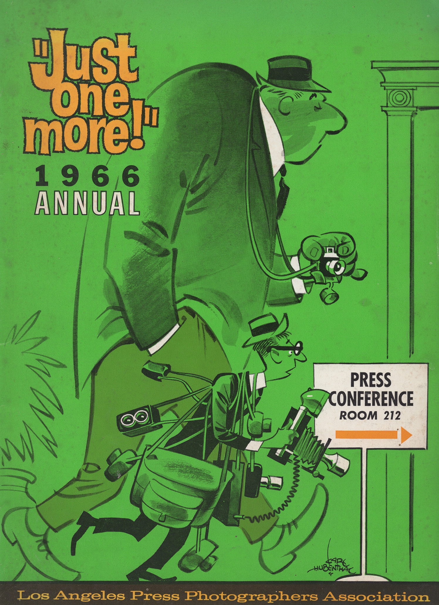 A bright green illustrated book cover featuring a cartoon by Karl Hubenthal. Two exaggerated, weary-looking press photographers in suits and hats hurry toward a sign reading “Press Conference Room 212,” overloaded with cameras, microphones, and gear. One is bent under the weight of equipment while the other crouches forward, gripping a flash and camera. Bold yellow text reads “Just one more!” with “1966 Annual” beneath it, and “Los Angeles Press Photographers Association” appears along the bottom.